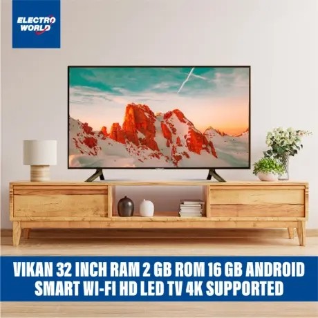 Vikan 32"TV RAM 2 GB ROM 16 GB Android Smart Wi-Fi HD LED 4K Supported